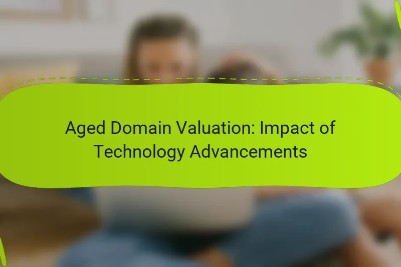 Aged Domain Valuation: Impact of Technology Advancements