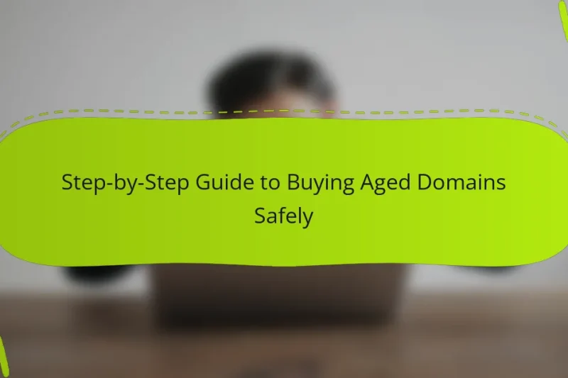 Step-by-Step Guide to Buying Aged Domains Safely