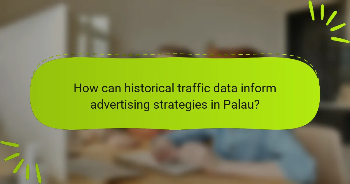 How can historical traffic data inform advertising strategies in Palau?
