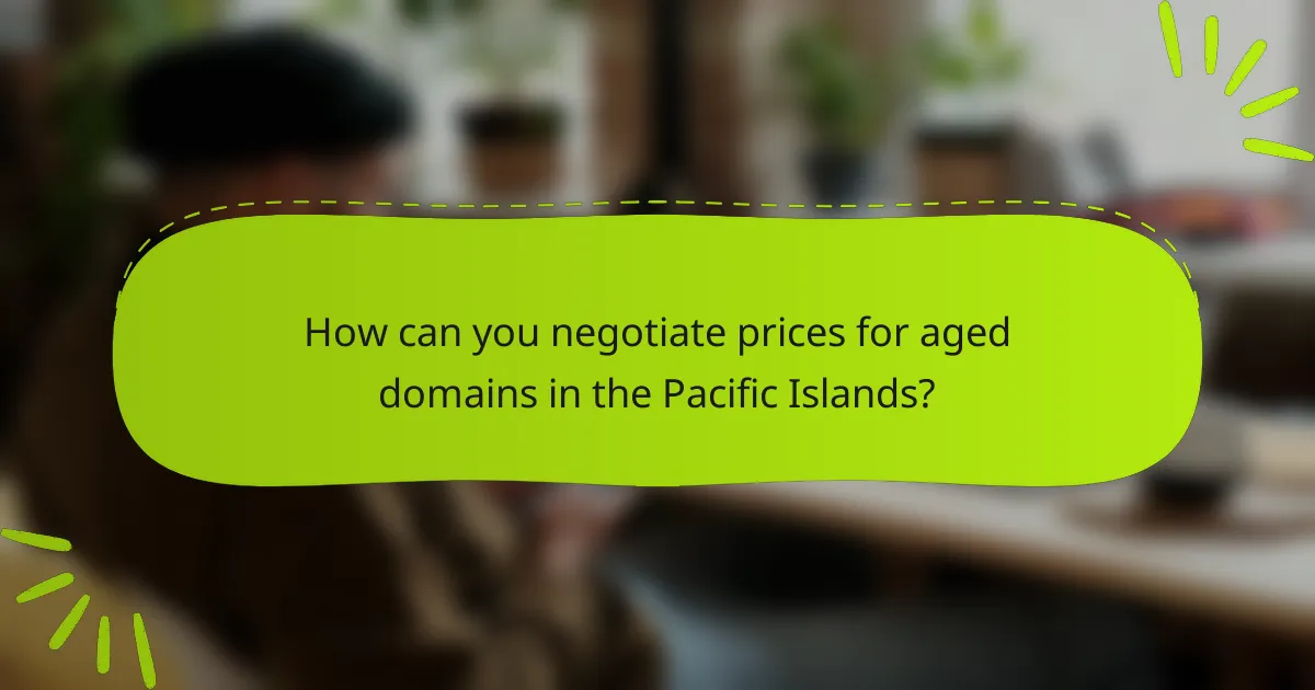 How can you negotiate prices for aged domains in the Pacific Islands?