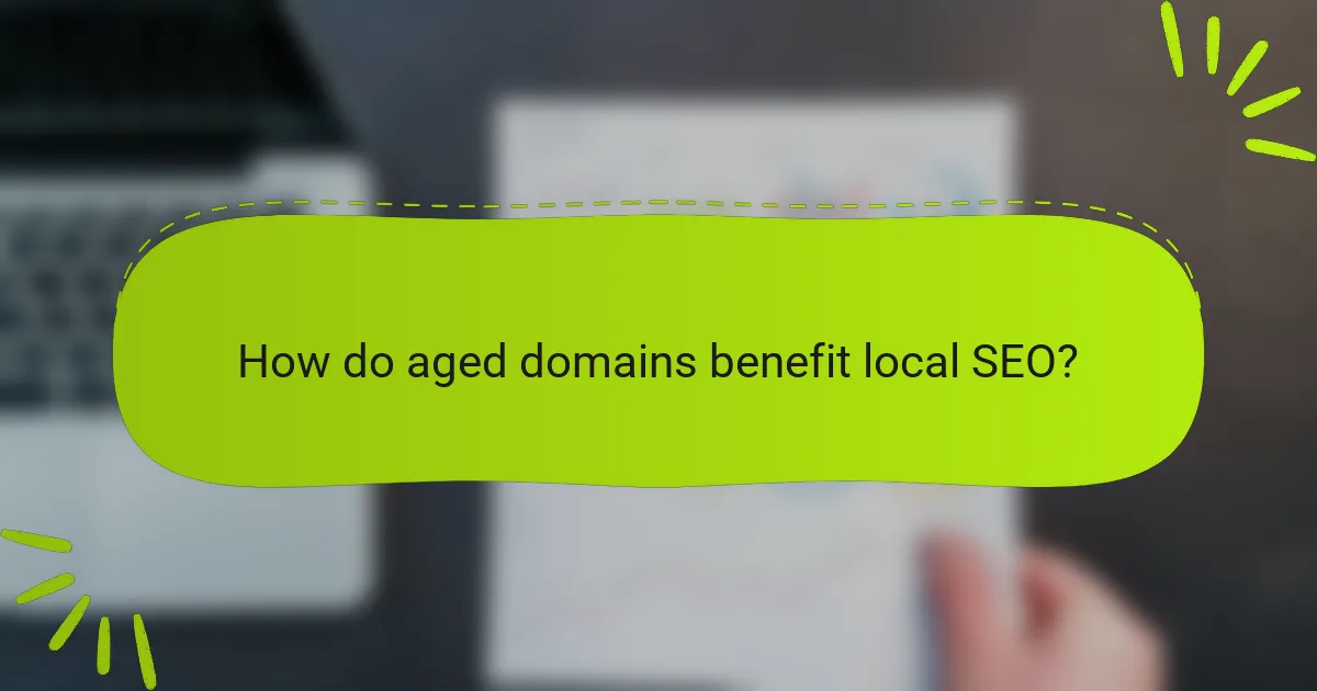 How do aged domains benefit local SEO?