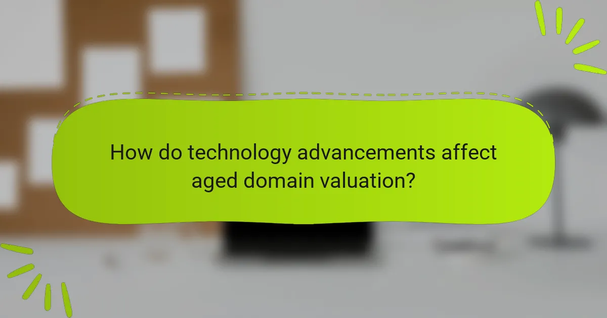 How do technology advancements affect aged domain valuation?