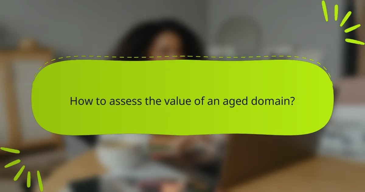 How to assess the value of an aged domain?