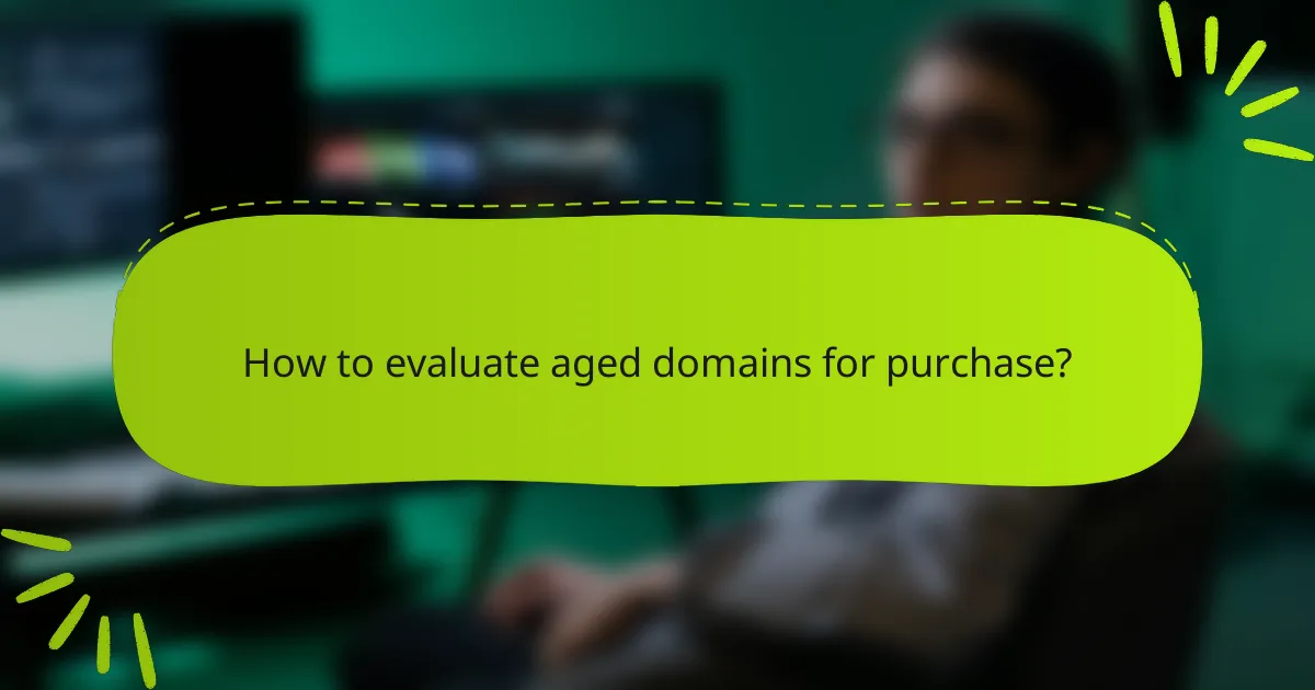 How to evaluate aged domains for purchase?