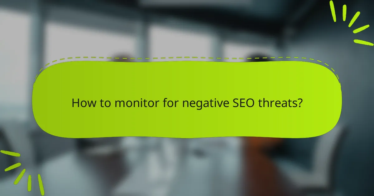 How to monitor for negative SEO threats?