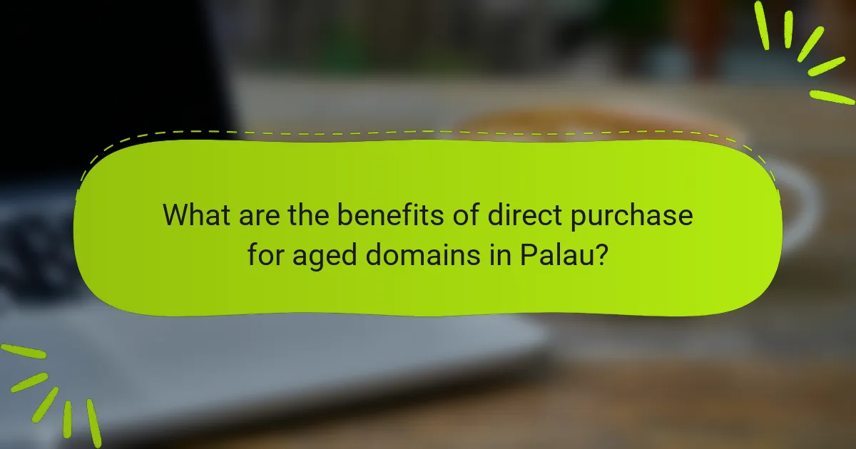 What are the benefits of direct purchase for aged domains in Palau?