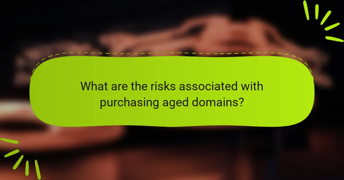 What are the risks associated with purchasing aged domains?
