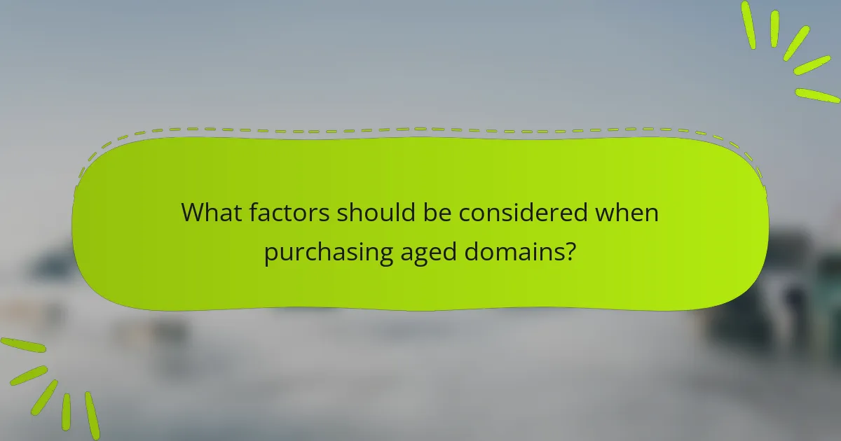 What factors should be considered when purchasing aged domains?