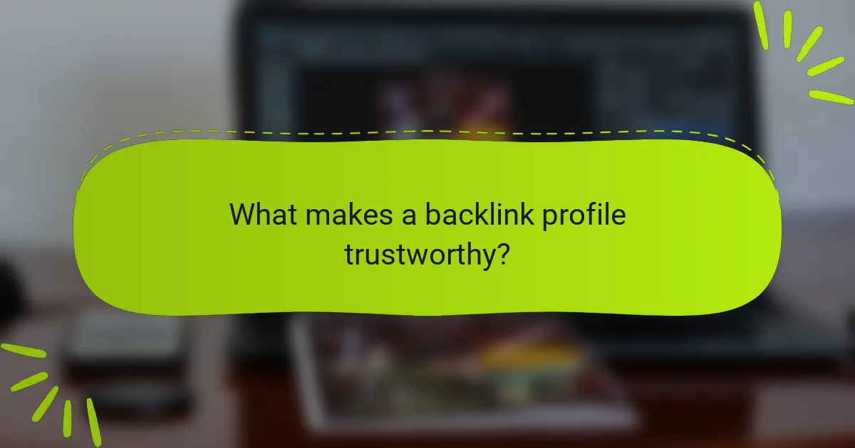 What makes a backlink profile trustworthy?