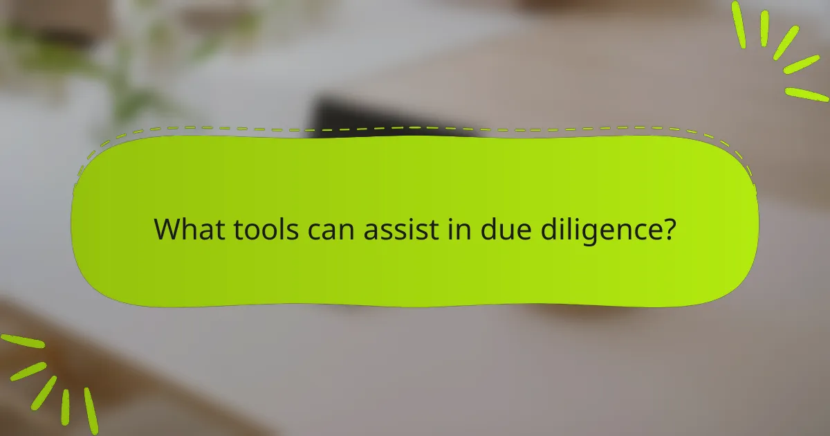 What tools can assist in due diligence?